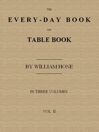 The Every-day Book and Table Book. v. 2 (of 3) by William Hone