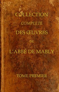 Collection complète des oeuvres de l'Abbé de Mably, Volume 1 (of 15) by Mably