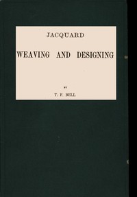 Jacquard Weaving and Designing by T. F. Bell