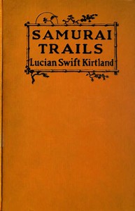 Samurai Trails: A Chronicle of Wanderings on the Japanese High Road by Kirtland