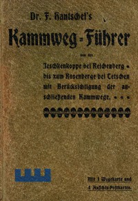 Kammweg-Führer von der Jeschkenkoppe bei Reichenberg bis zum Rosenberg bei