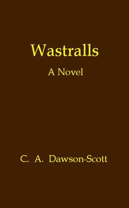 Wastralls: A Novel by C. A. Dawson Scott