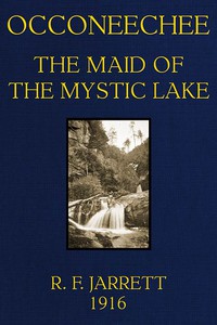 Occoneechee, the Maid of the Mystic Lake by Robert Frank Jarrett