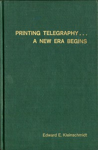 Printing Telegraphy... A New Era Begins by Edward E. Kleinschmidt