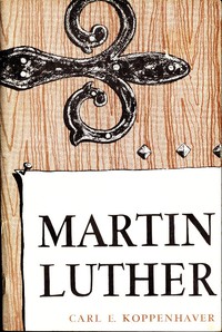 Martin Luther by Carl E. Koppenhaver