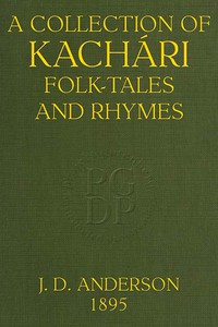 A Collection of Kachári Folk-Tales and Rhymes by J. D. Anderson