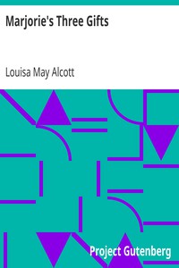 Marjorie's Three Gifts by Louisa May Alcott