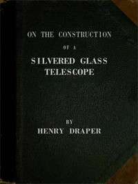 On the Construction of a Silvered Glass Telescope by Henry Draper