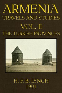 Armenia, Travels and Studies (Volume 2 of 2) by H. F. B. Lynch