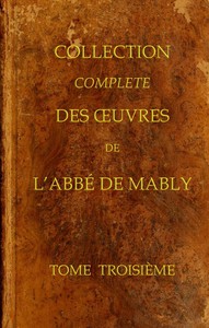 Collection complète des oeuvres de l'Abbé de Mably, Volume 3 (of 15) by Mably