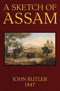 A Sketch of Assam: With some account of the Hill Tribes by Major John Butler