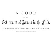 A Code for the Government of Armies in the Field, by Francis Lieber et al.