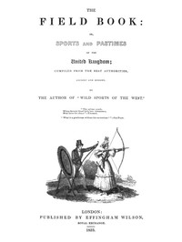 The Field Book: or, Sports and pastimes of the United Kingdom by W. H. Maxwell