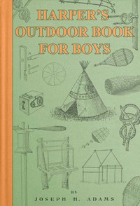 Harper's Outdoor Book for Boys by Joseph H. Adams