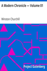 A Modern Chronicle — Volume 01 by Winston Churchill