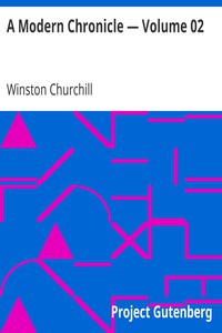 A Modern Chronicle — Volume 02 by Winston Churchill