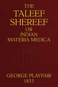 The Taleef Shereef; Or, Indian Materia Medica by George Playfair