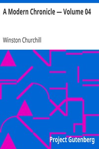 A Modern Chronicle — Volume 04 by Winston Churchill