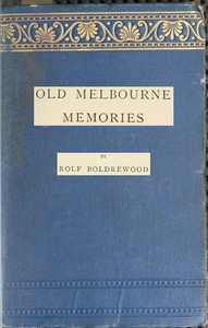 Old Melbourne Memories by Rolf Boldrewood