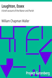 Loughton, Essex: A brief account of the Manor and Parish by William Chapman Waller