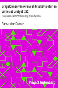 Bragelonnen varakreivi eli Muskettisoturien viimeiset urotyöt II (2) by Dumas