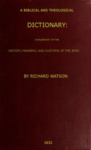 A Biblical and Theological Dictionary by Richard Watson