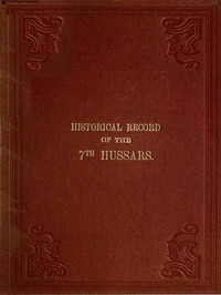 Historical Record of the Seventh, or the Queen's Own Regiment of Hussars by Cannon