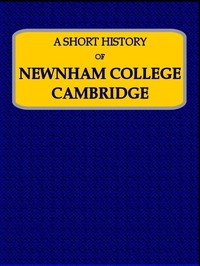 A Short History of Newnham College, Cambridge by Alice Gardner