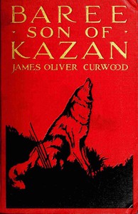 Baree, Son of Kazan by James Oliver Curwood