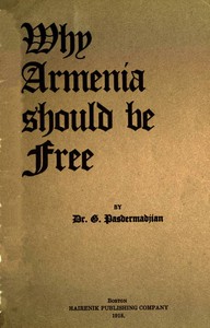 Why Armenia Should Be Free: Armenia's Rôle in the Present War by Armen Garo