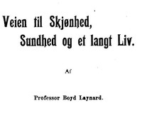 Veien til Skjønhed, Sundhed og et Langt Liv by Boyd Laynard