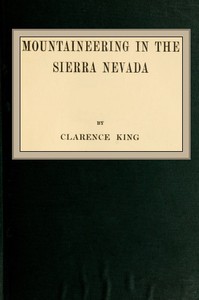 Mountaineering in the Sierra Nevada by Clarence King