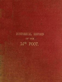 Historical Record of the Fourteenth, or, the Buckinghamshire Regiment of Foot