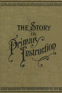 The Story in Primary Instruction: Sixteen Stories and How to Use Them by Allison et al.