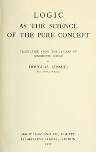 Logic as the Science of the Pure Concept by Benedetto Croce