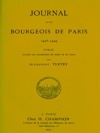 Journal d'un bourgeois de Paris, 1405-1449 by Alexandre Tuetey