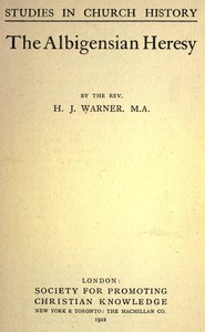 The Albigensian Heresy by Henry James Warner