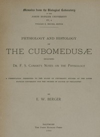 Physiology and histology of the Cubomedusæ by E. W. Berger