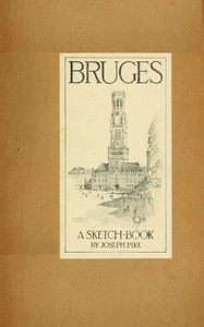 Bruges: A Sketch-Book by Joseph Pike