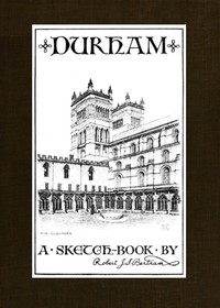 Durham: A Sketch-Book by Robert J. S. Bertram