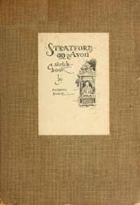 Stratford-on-Avon: A Sketch-Book by Gordon Home