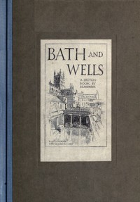 Bath and Wells: A Sketch-Book by D. S. Andrews