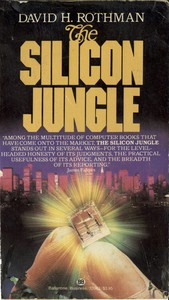 The Silicon Jungle by David H. Rothman