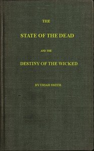 The state of the dead and the destiny of the wicked by Uriah Smith