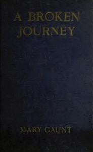 A Broken Journey by Mary Gaunt