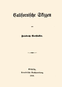 Californische Skizzen by Friedrich Gerstäcker