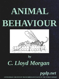Animal Behaviour by C. Lloyd Morgan