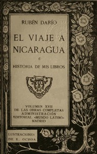 El Viaje a Nicaragua é Historia de mis libros by Rubén Darío