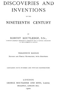 Discoveries and Inventions of the Nineteenth Century by Robert Routledge