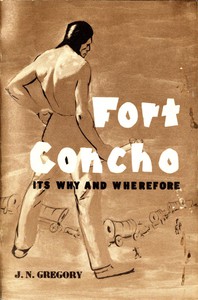 Fort Concho: Its Why and Wherefore by James N. Gregory